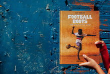 Load image into Gallery viewer, FOOTBALL ROOTS: THE SPIRIT OF THE GAME
