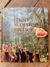Load image into Gallery viewer, WHEN WOMEN GATHER A DECADE WITH SPIRIT WEAVERS BOOK